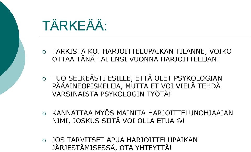 TUO SELKEÄSTI ESILLE, ETTÄ OLET PSYKOLOGIAN PÄÄAINEOPISKELIJA, MUTTA ET VOI VIELÄ TEHDÄ