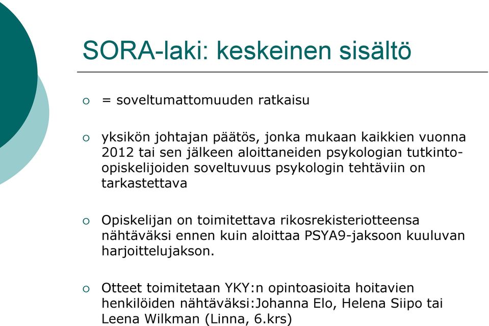 Opiskelijan on toimitettava rikosrekisteriotteensa nähtäväksi ennen kuin aloittaa PSYA9-jaksoon kuuluvan