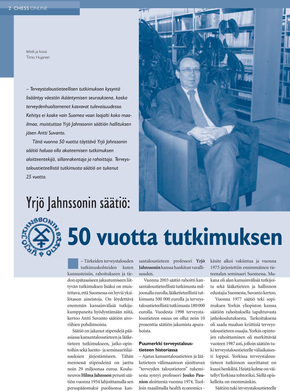 Tänä vuonna 50 vuotta täyttävä Yrjö Jahnssonin säätiö haluaa olla akateemisen tutkimuksen aloitteentekijä, sillanrakentaja ja rahoittaja.