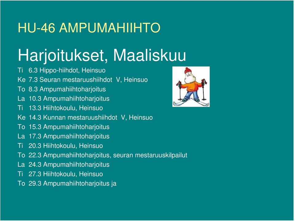 3 Kunnan mestaruushiihdot V, Heinsuo To 15.3 Ampumahiihtoharjoitus La 17.3 Ampumahiihtoharjoitus Ti 20.