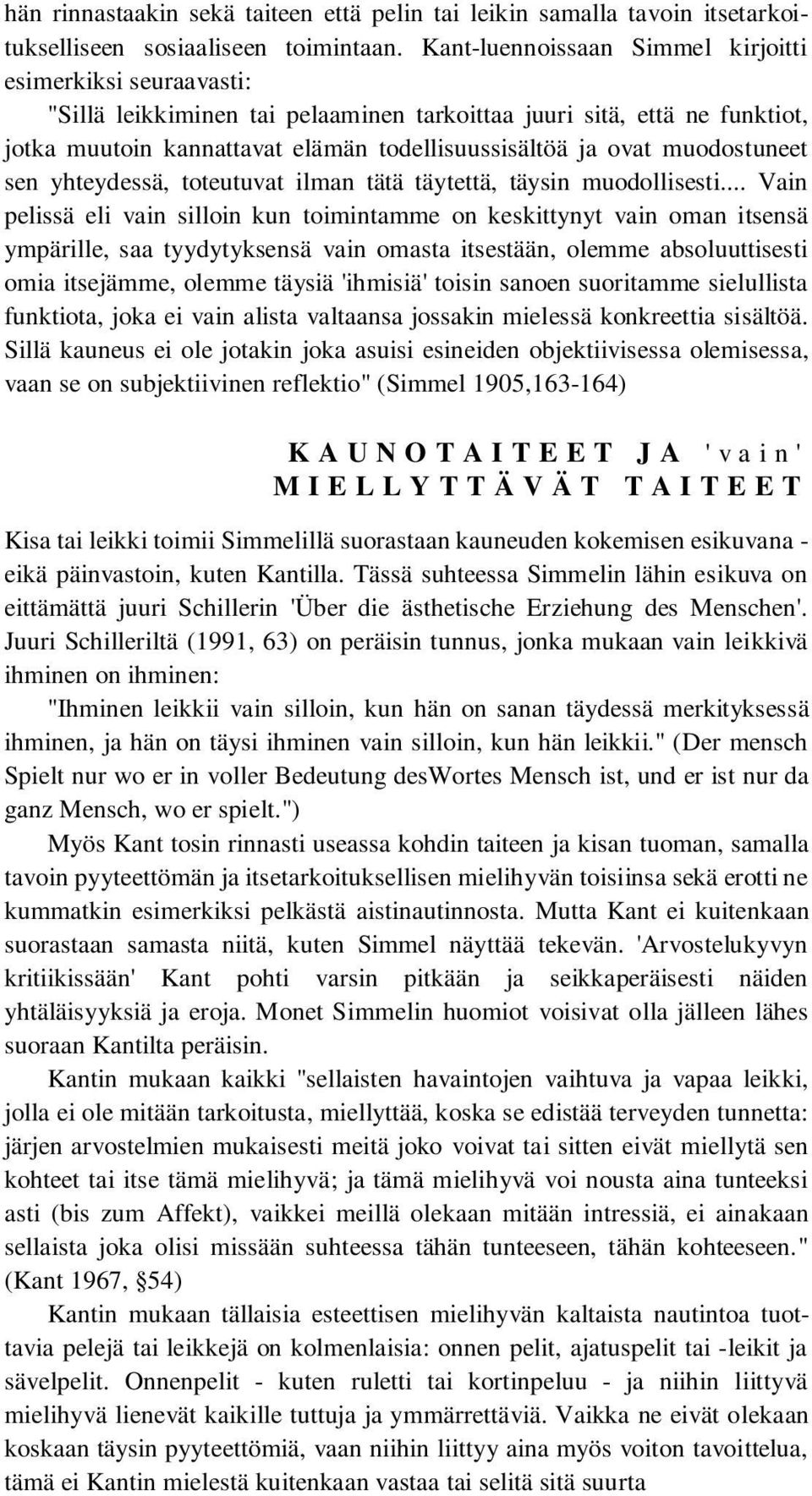 muodostuneet sen yhteydessä, toteutuvat ilman tätä täytettä, täysin muodollisesti.