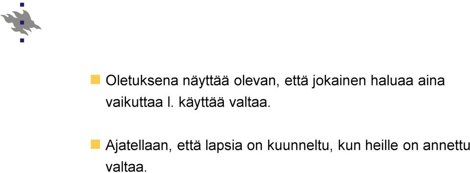 käyttää valtaa.