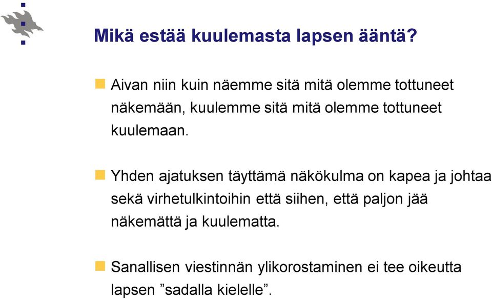 tottuneet kuulemaan.