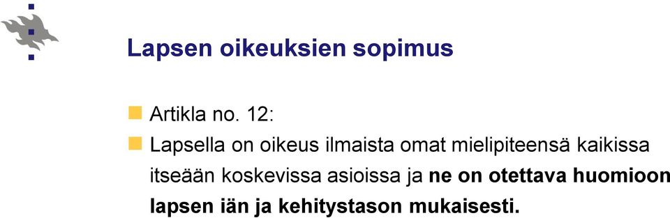 mielipiteensä kaikissa itseään koskevissa