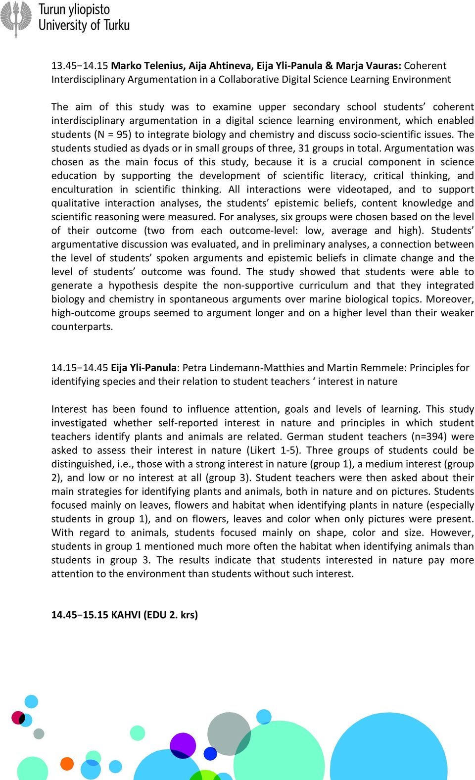 upper secondary school students coherent interdisciplinary argumentation in a digital science learning environment, which enabled students (N = 95) to integrate biology and chemistry and discuss