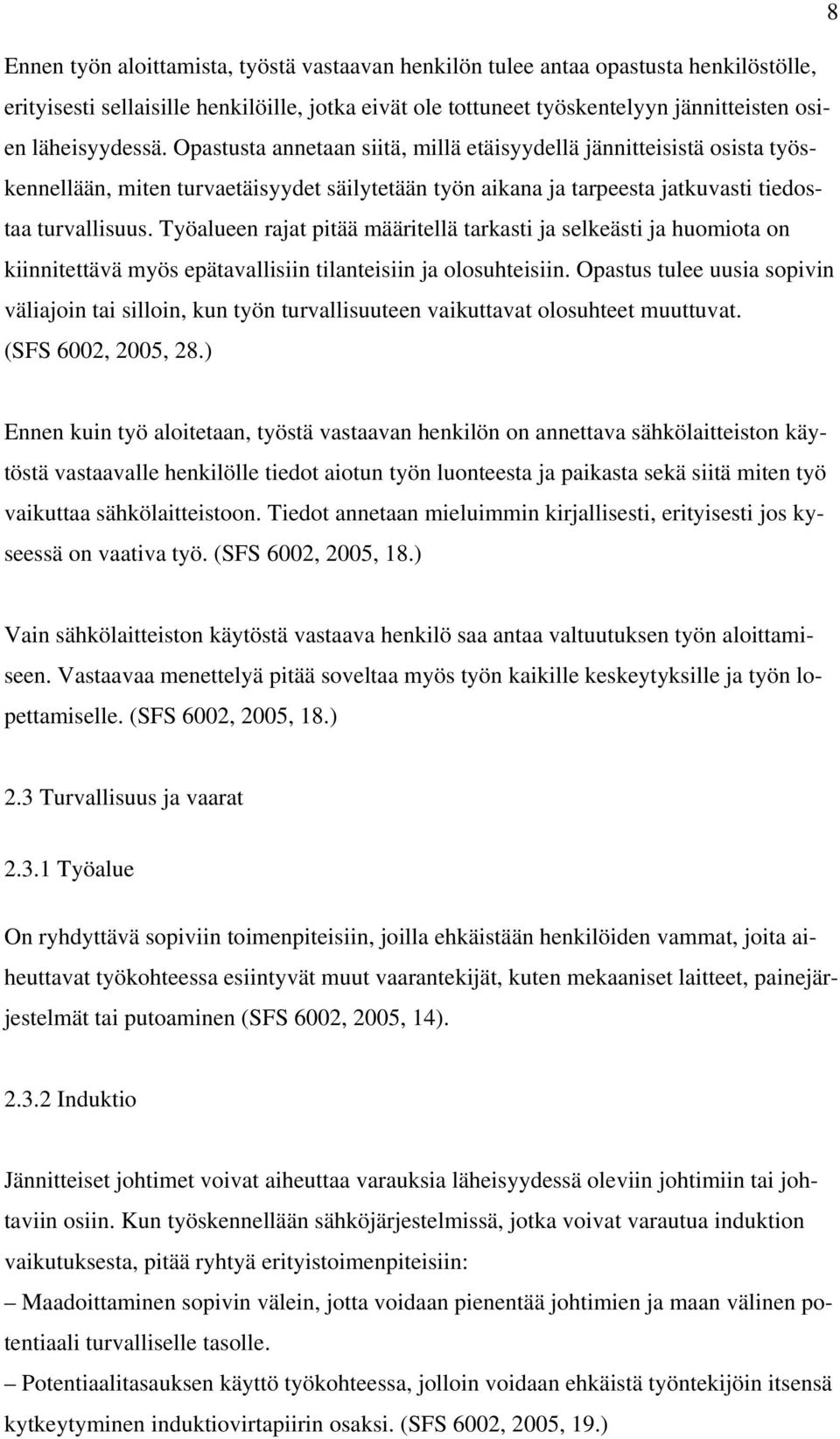 Työalueen rajat pitää määritellä tarkasti ja selkeästi ja huomiota on kiinnitettävä myös epätavallisiin tilanteisiin ja olosuhteisiin.