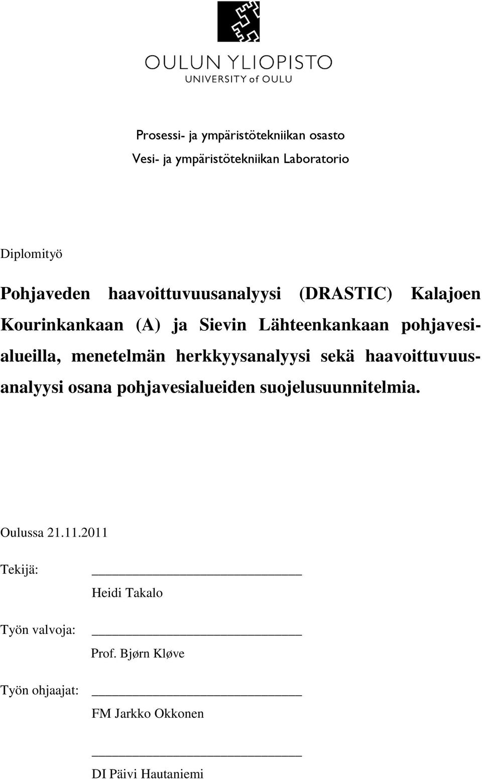 menetelmän herkkyysanalyysi sekä haavoittuvuusanalyysi osana pohjavesialueiden suojelusuunnitelmia.