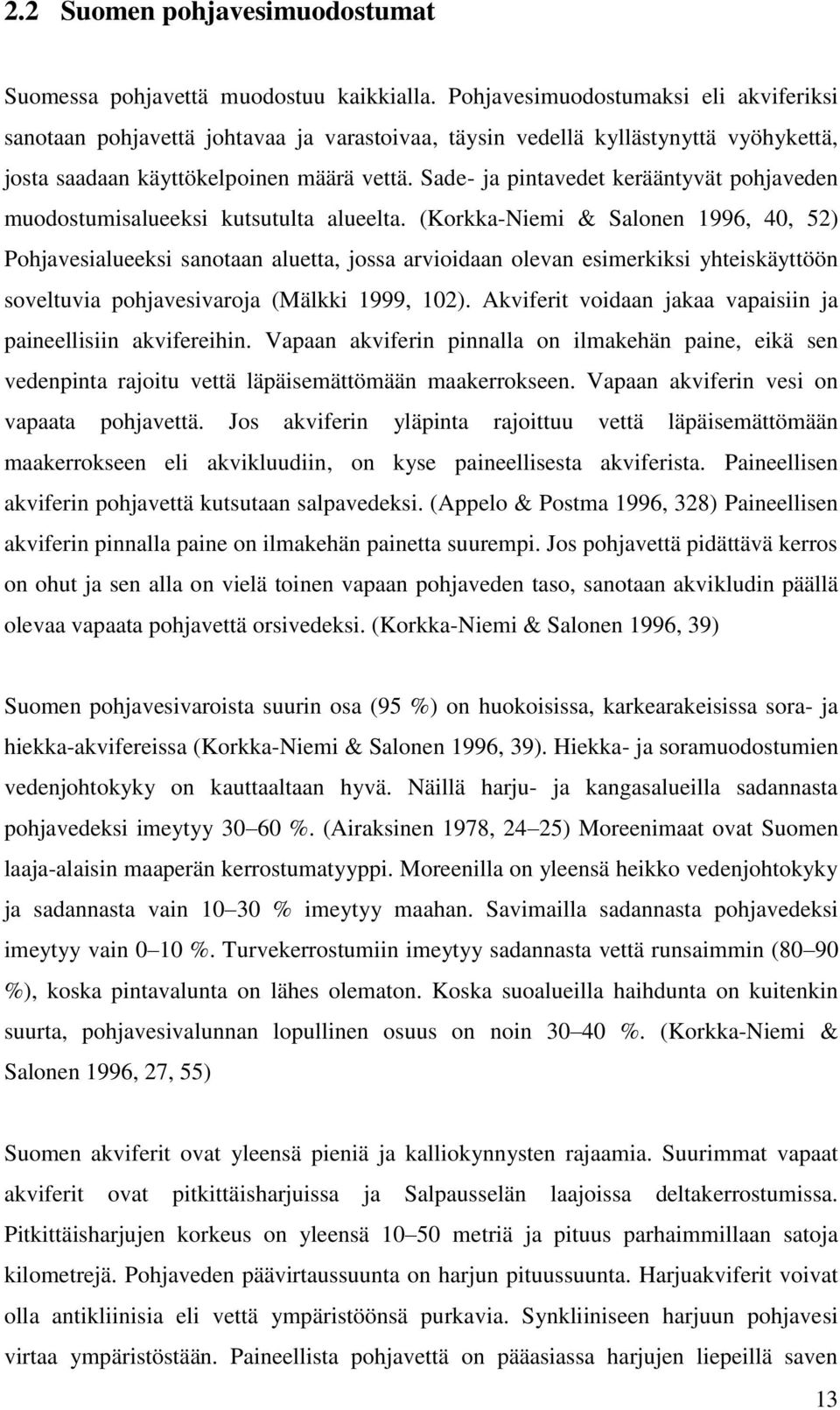 Sade- ja pintavedet kerääntyvät pohjaveden muodostumisalueeksi kutsutulta alueelta.