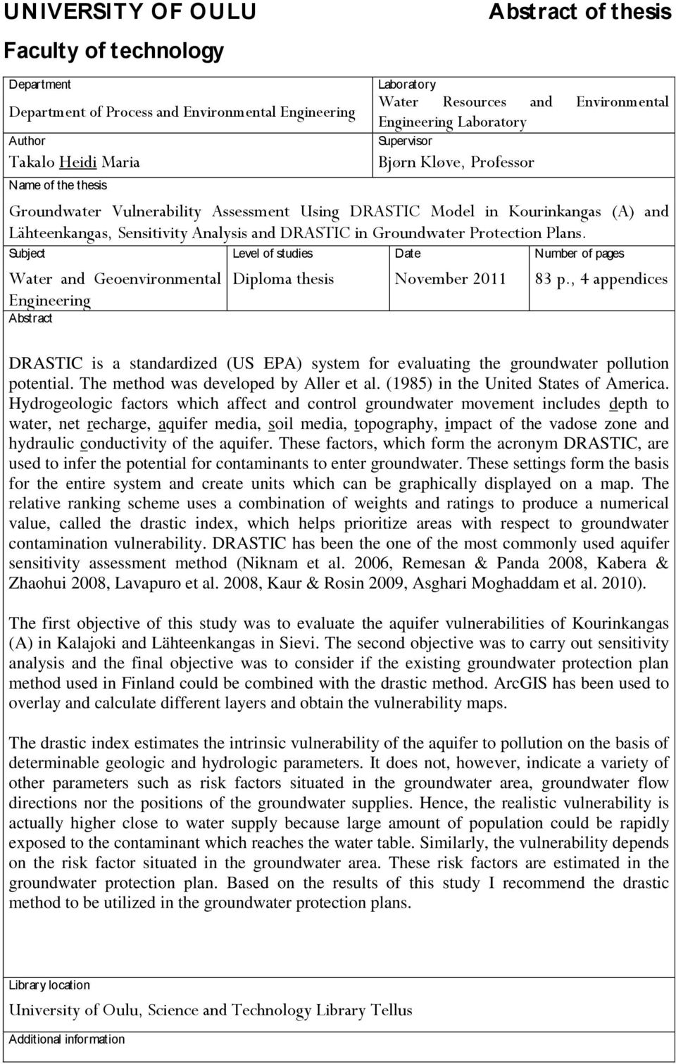 in Groundwater Protection Plans. Subject Level of studies Date Number of pages Water and Geoenvironmental Engineering Abstract Diploma thesis November 2011 83 p.