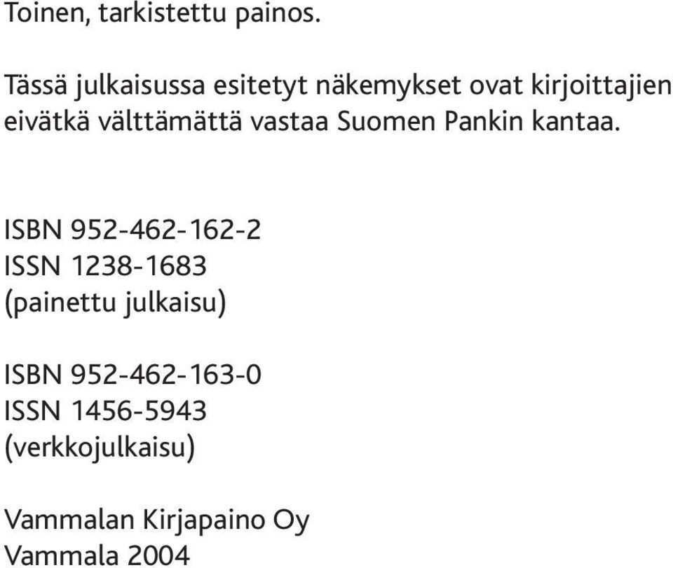 välttämättä vastaa Suomen Pankin kantaa.