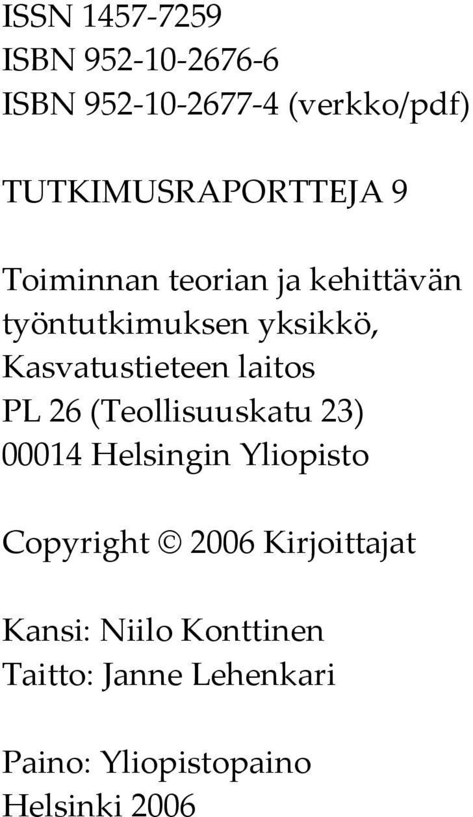 Kasvatustieteen laitos PL 26 (Teollisuuskatu 23) 00014 Helsingin Yliopisto