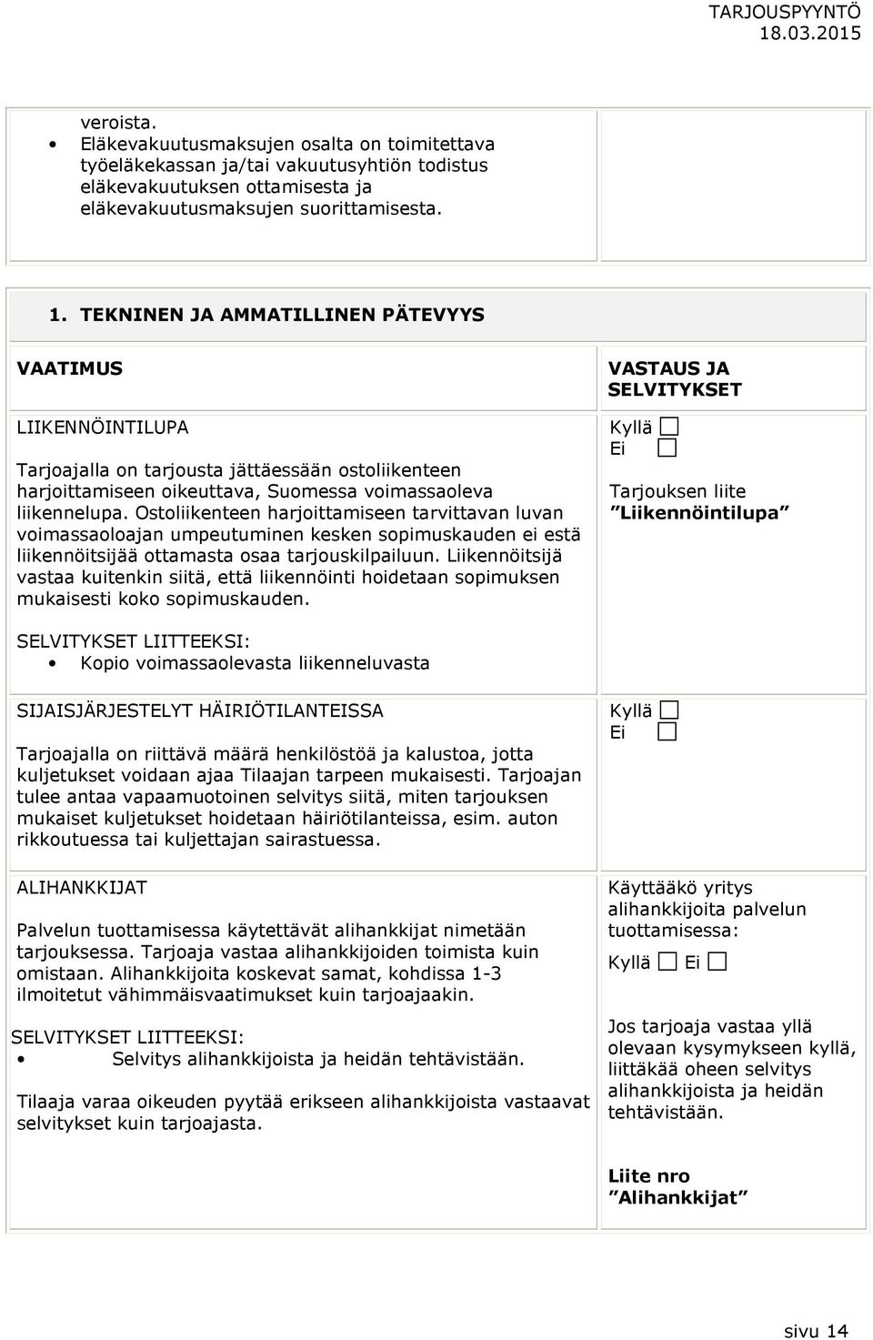 Ostoliikenteen harjoittamiseen tarvittavan luvan voimassaoloajan umpeutuminen kesken sopimuskauden ei estä liikennöitsijää ottamasta osaa tarjouskilpailuun.