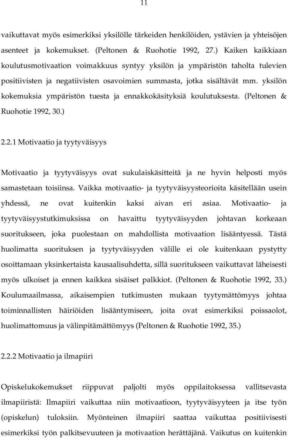 yksilön kokemuksia ympäristön tuesta ja ennakkokäsityksiä koulutuksesta. (Peltonen & Ruohotie 1992,
