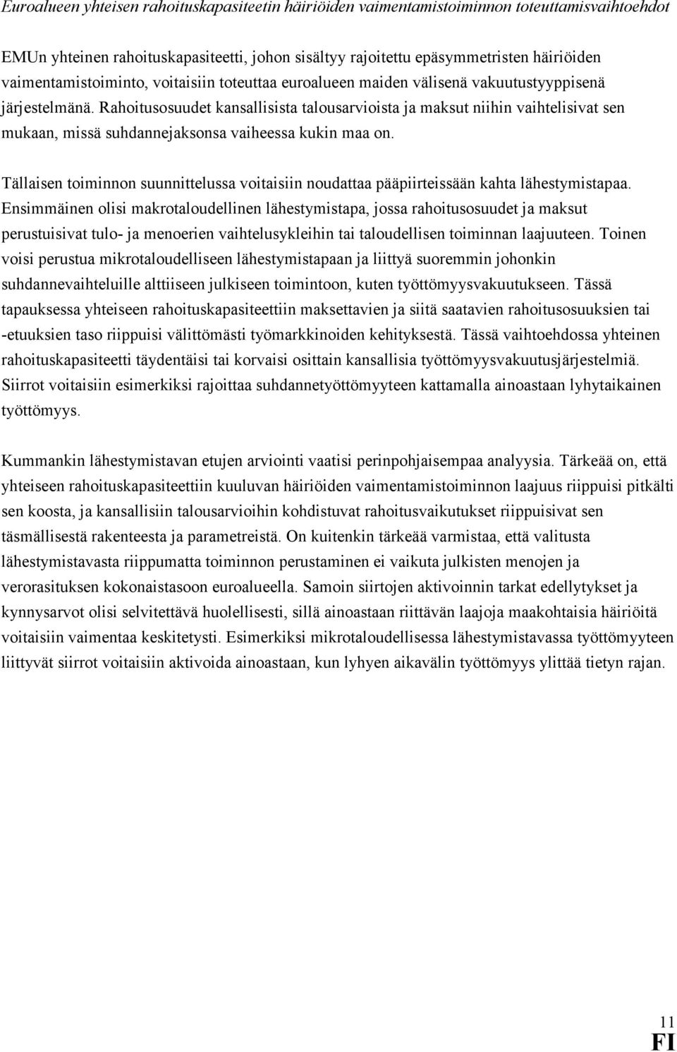 Rahoitusosuudet kansallisista talousarvioista ja maksut niihin vaihtelisivat sen mukaan, missä suhdannejaksonsa vaiheessa kukin maa on.