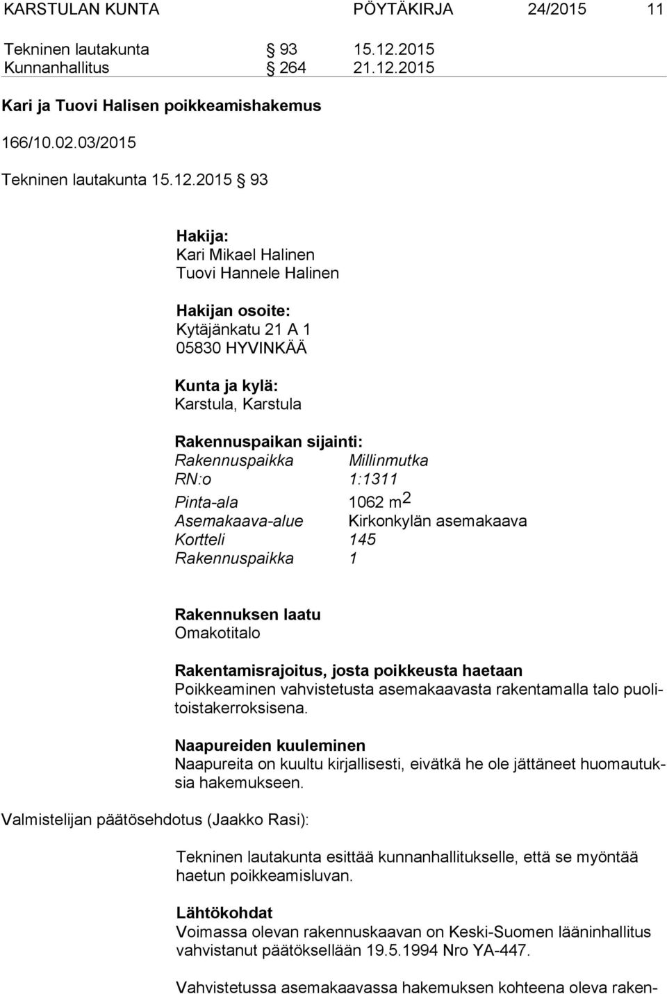 2015 Kari ja Tuovi Halisen poikkeamishakemus 166/10.02.03/2015 Tekninen lautakunta 15.12.