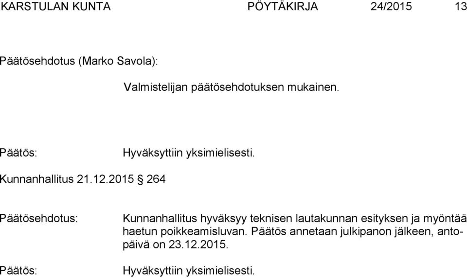 2015 264 Kunnanhallitus hyväksyy teknisen lautakunnan esityksen ja