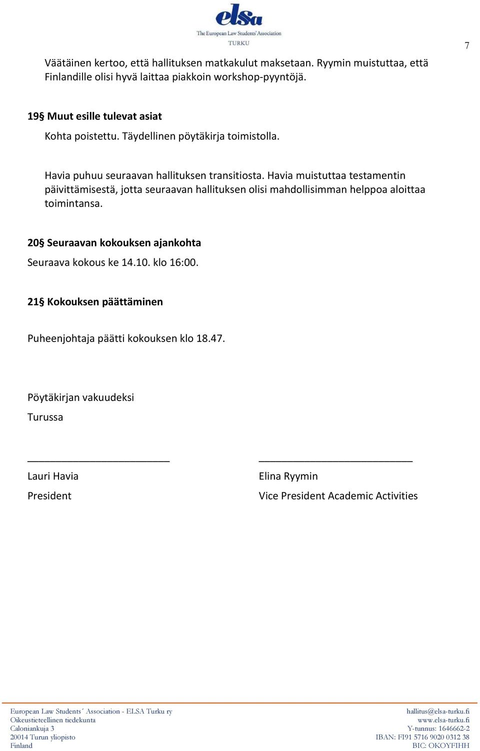 Havia muistuttaa testamentin päivittämisestä, jotta seuraavan hallituksen olisi mahdollisimman helppoa aloittaa toimintansa.