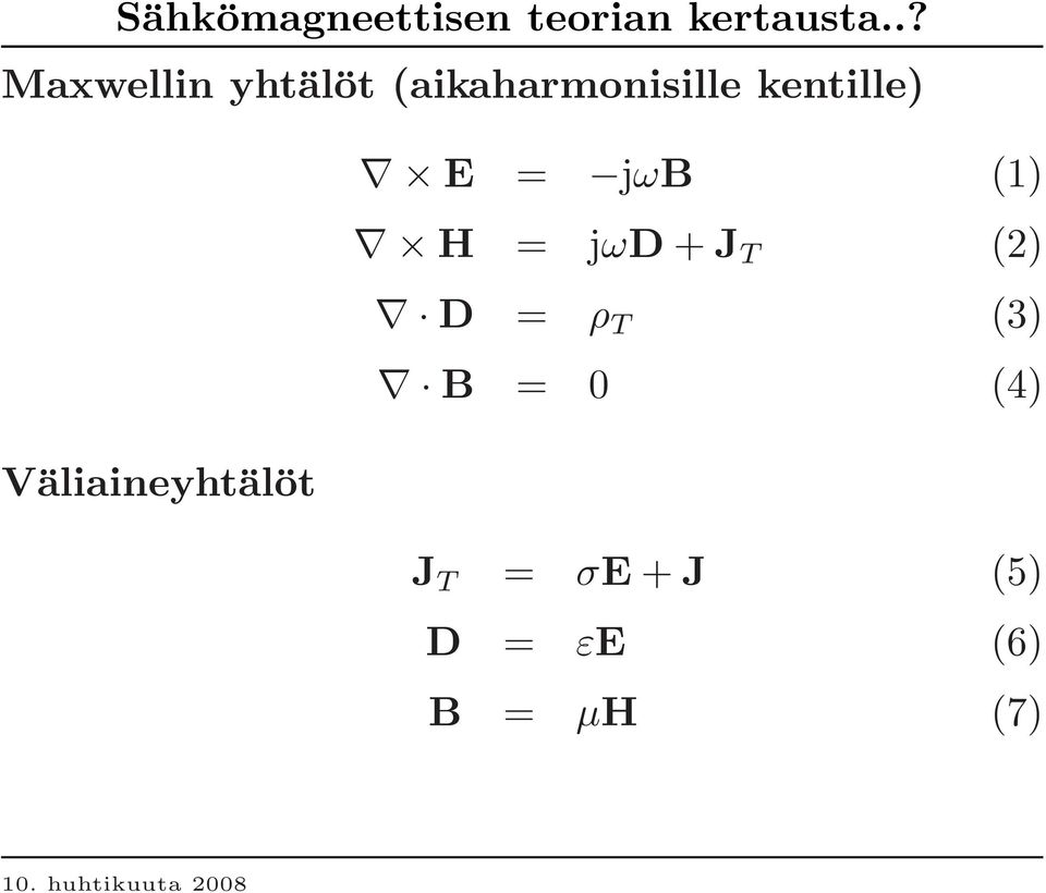 kentille) E = jωb (1) H = jωd + J T (2) D = ρ T