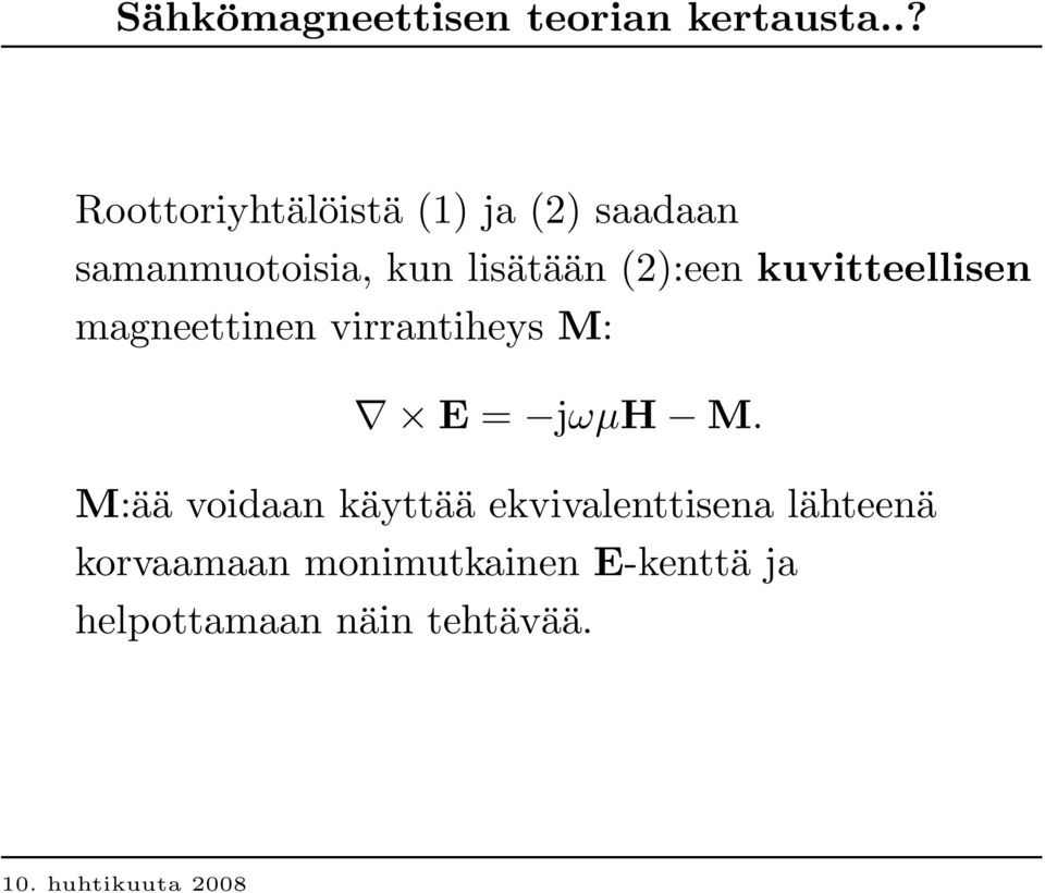 (2):een kuvitteellisen magneettinen virrantiheys M: E = jωµh M.