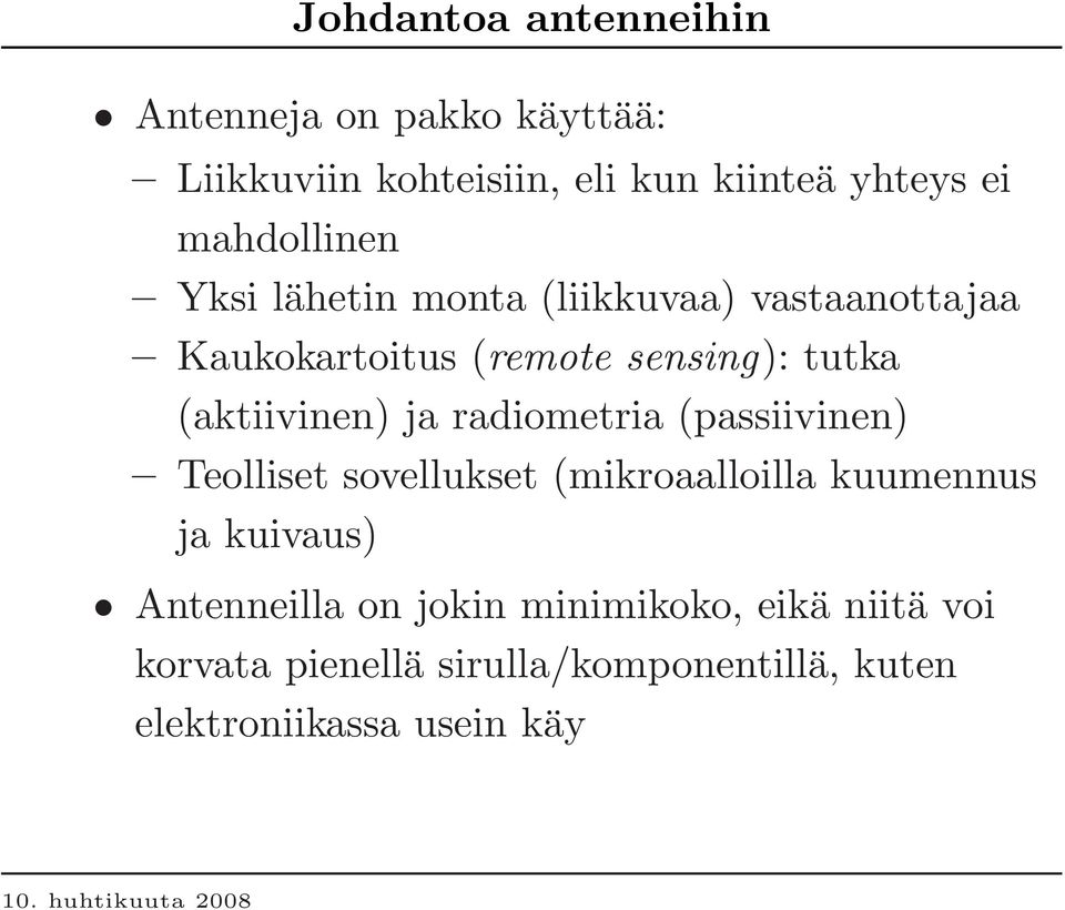 (aktiivinen) ja radiometria (passiivinen) Teolliset sovellukset (mikroaalloilla kuumennus ja kuivaus)