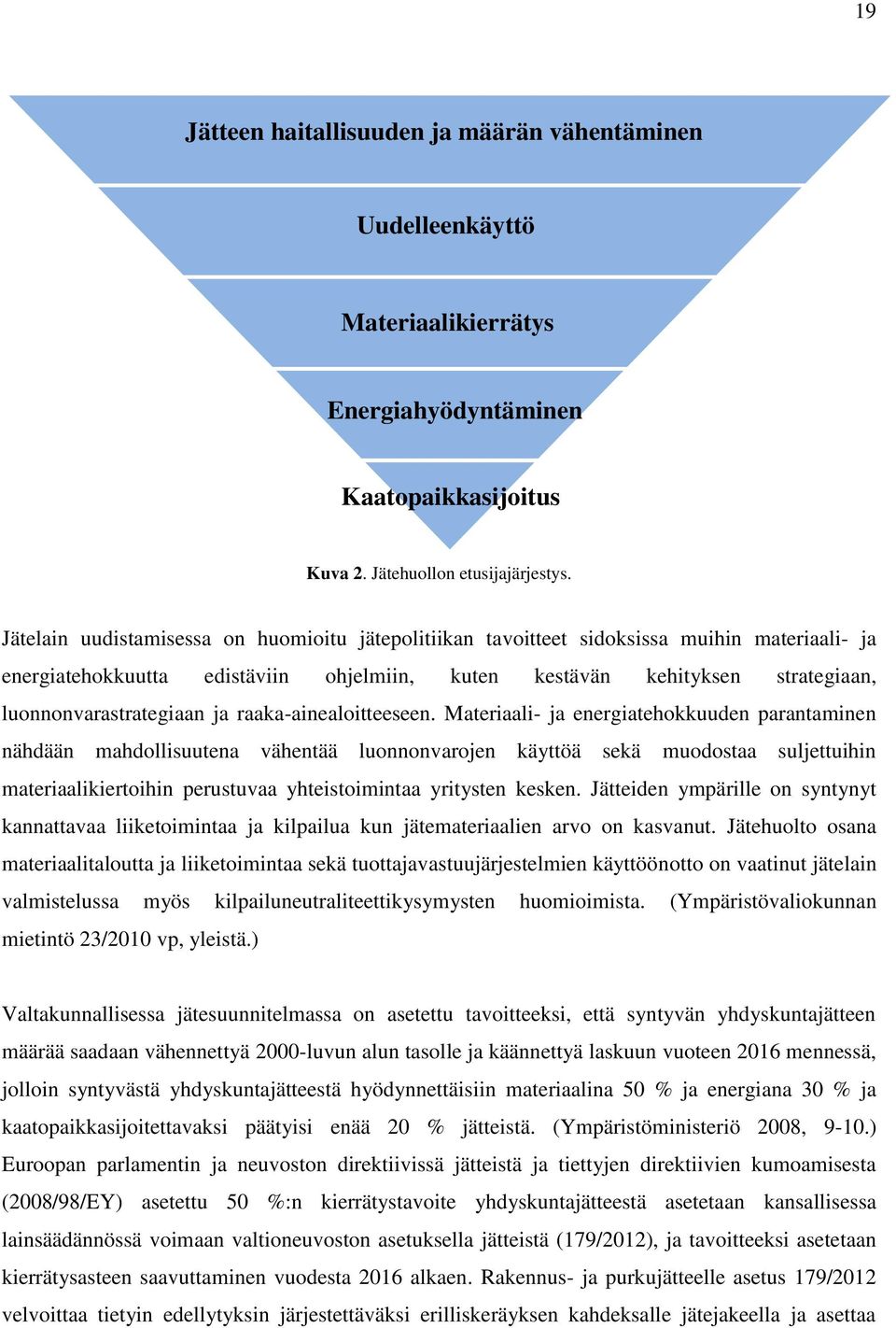 ja raaka-ainealoitteeseen.
