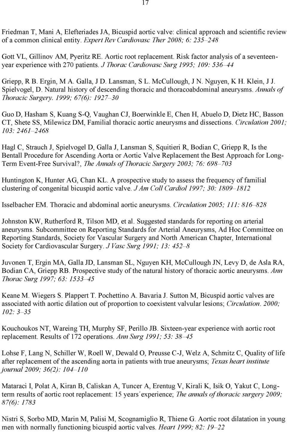 J Thorac Cardiovasc Surg 1995; 109: 536 44 Griepp, R B. Ergin, M A. Galla, J D. Lansman, S L. McCullough, J N. Nguyen, K H. Klein, J J. Spielvogel, D.