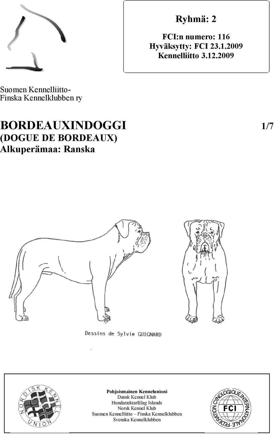 BORDEAUX) Alkuperämaa: Ranska Pohjoismainen Kennelunioni Dansk Kennel Klub