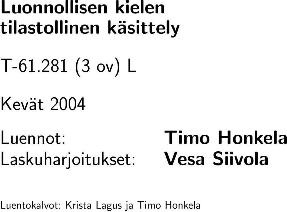 281 (3 ov) L Kevät 2004 Luennot: