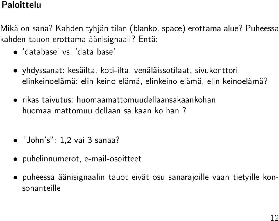 data base yhdyssanat: kesäilta, koti-ilta, venäläissotilaat, sivukonttori, elinkeinoelämä: elin keino elämä, elinkeino elämä,