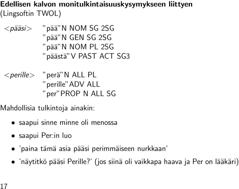 ALL SG Mahdollisia tulkintoja ainakin: saapui sinne minne oli menossa saapui Per:in luo paina tämä