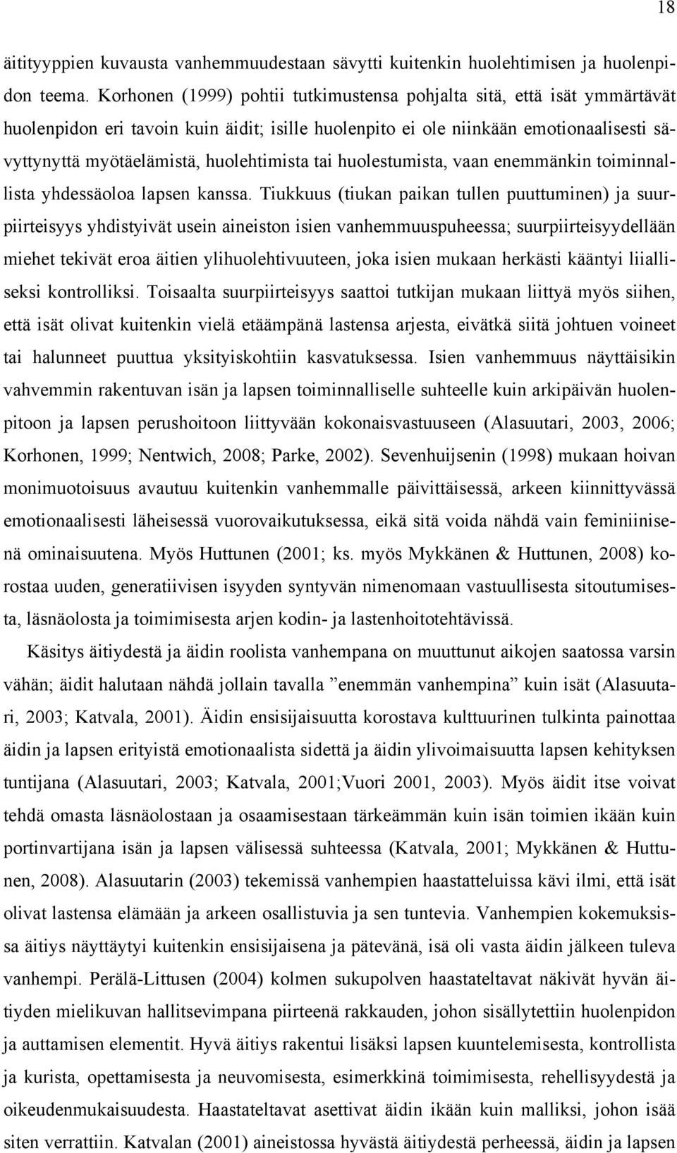 huolehtimista tai huolestumista, vaan enemmänkin toiminnallista yhdessäoloa lapsen kanssa.