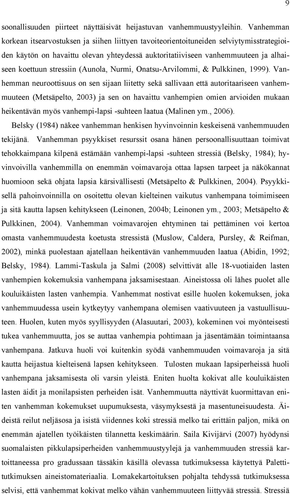 stressiin (Aunola, Nurmi, Onatsu-Arvilommi, & Pulkkinen, 1999).