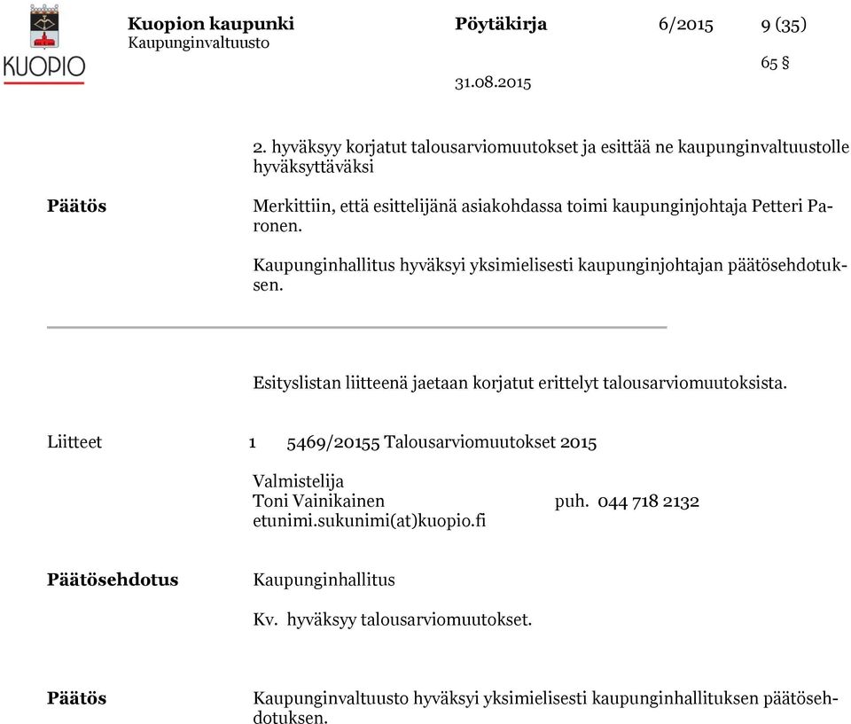 kaupunginjohtaja Petteri Paronen. Kaupunginhallitus hyväksyi yksimielisesti kaupunginjohtajan päätösehdotuksen.