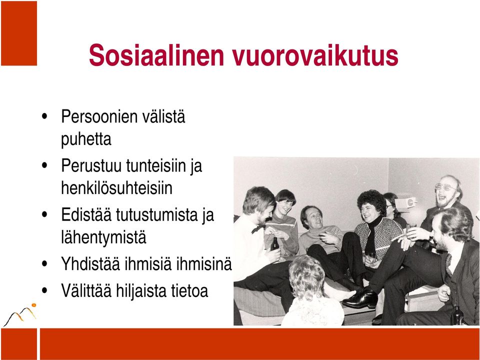 henkilösuhteisiin Edistää tutustumista ja