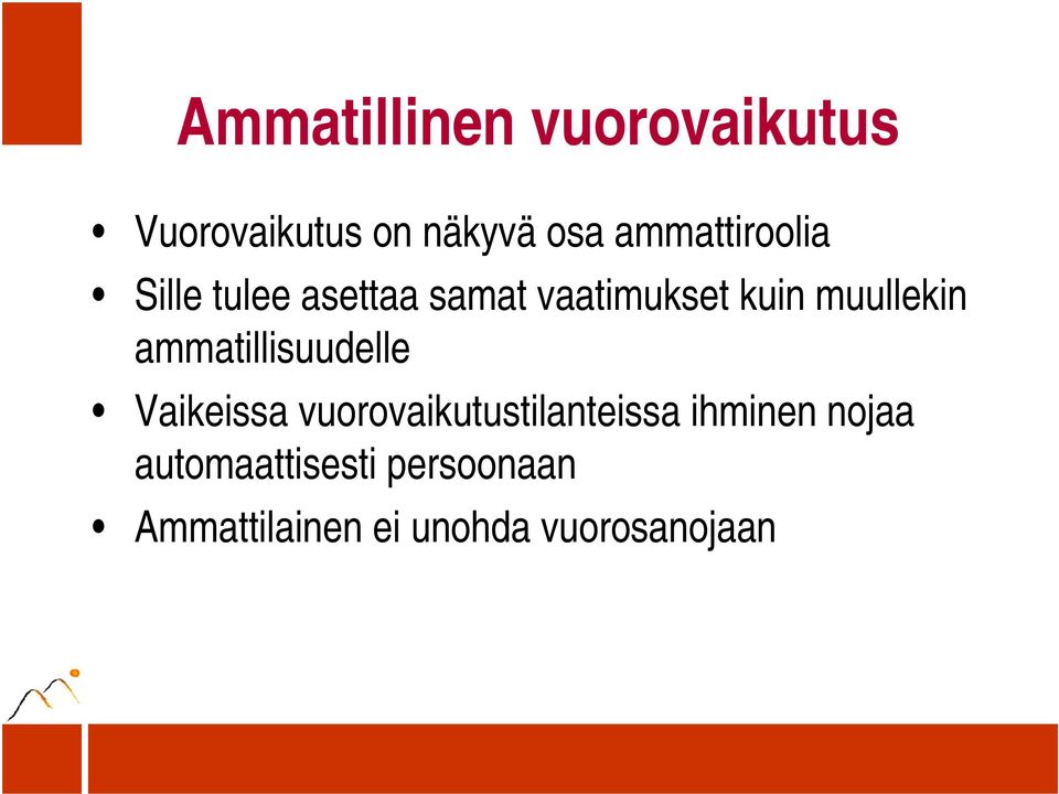 muullekin ammatillisuudelle Vaikeissa vuorovaikutustilanteissa