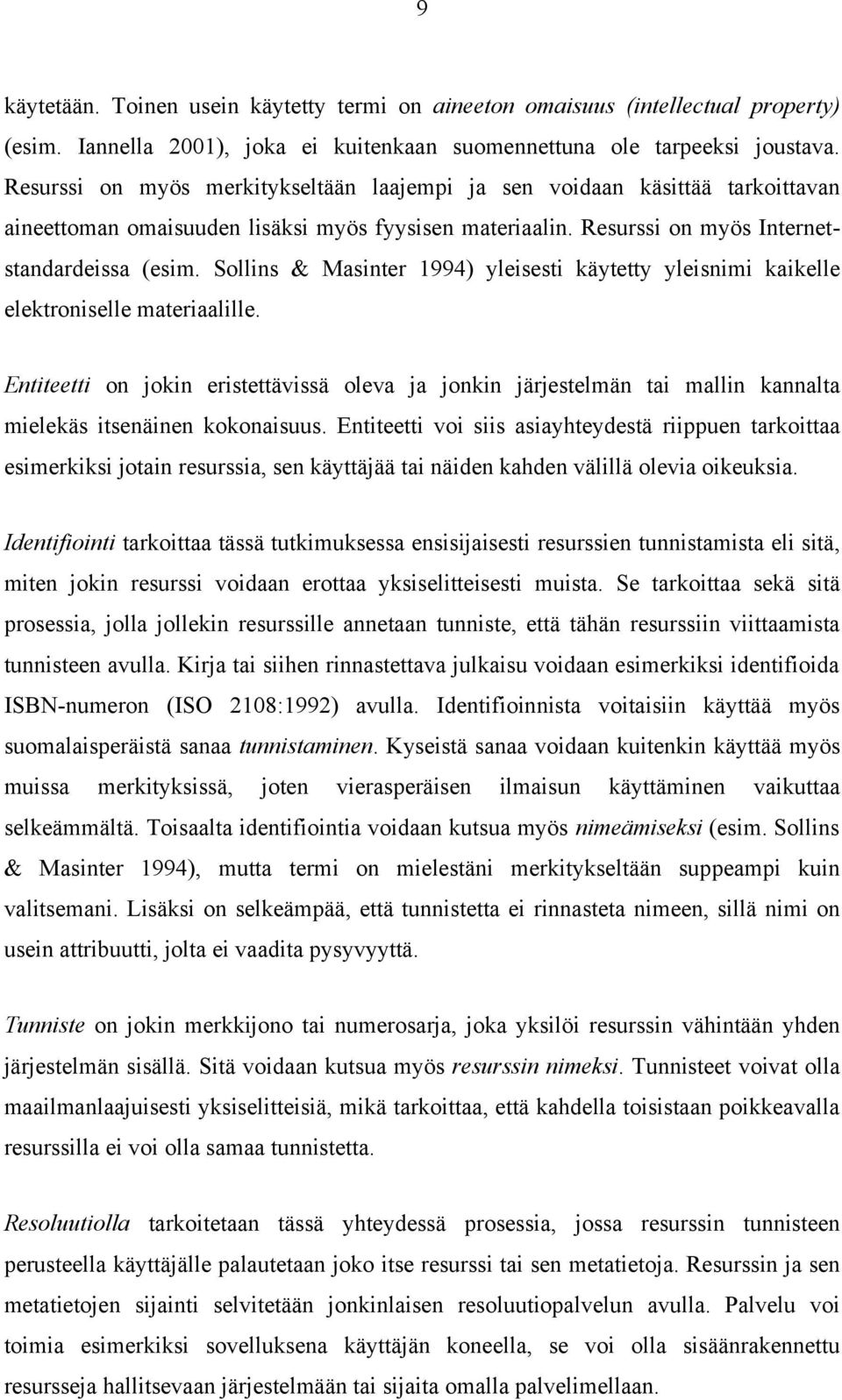 Sollins & Masinter 1994) yleisesti käytetty yleisnimi kaikelle elektroniselle materiaalille.