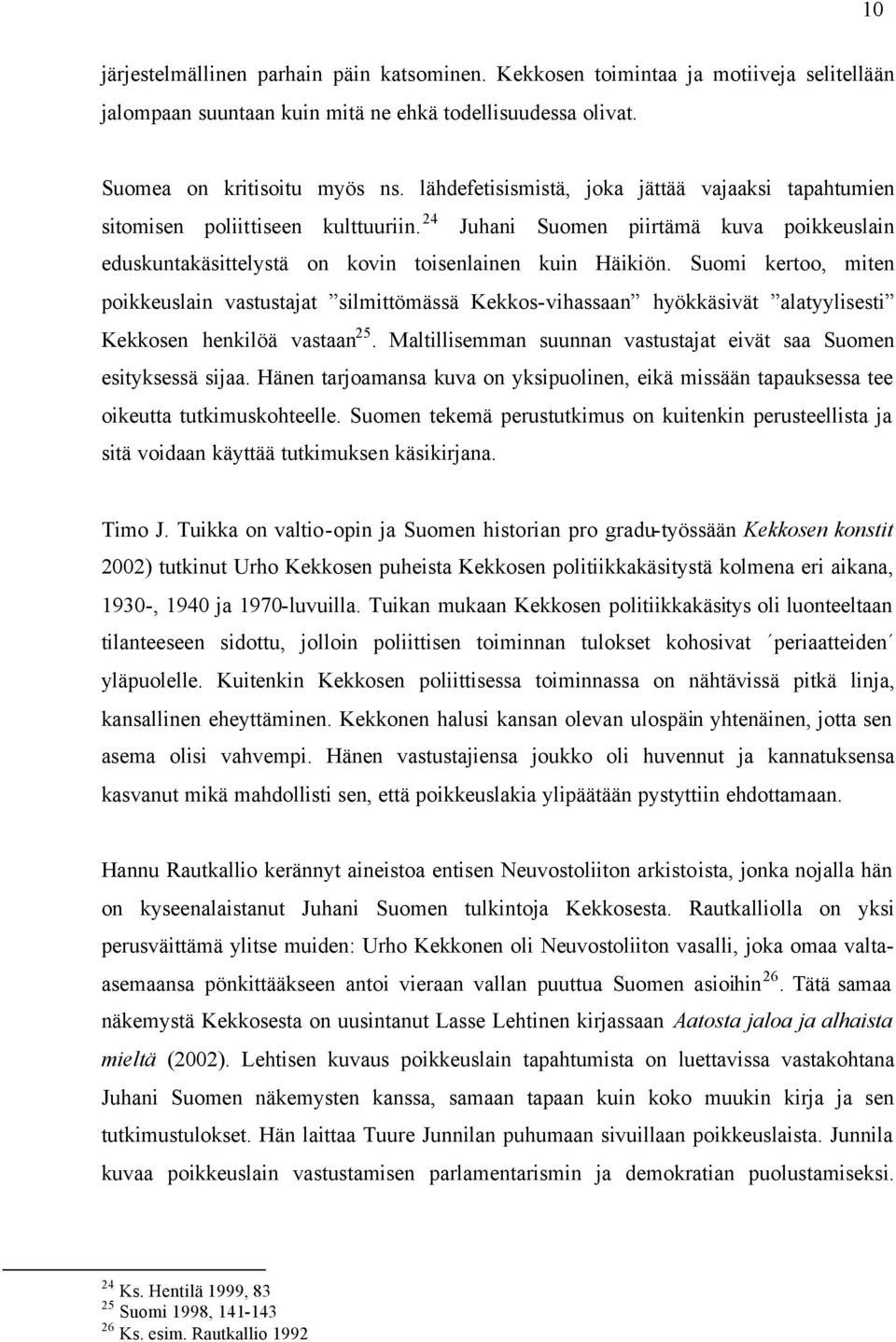 Suomi kertoo, miten poikkeuslain vastustajat silmittömässä Kekkos-vihassaan hyökkäsivät alatyylisesti Kekkosen henkilöä vastaan 25.