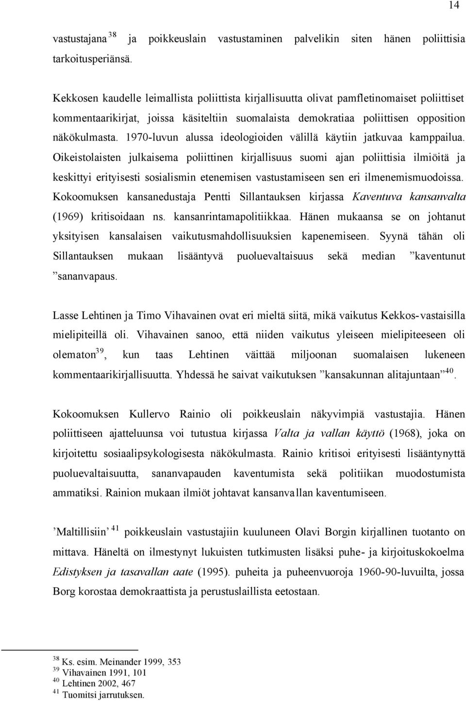 1970-luvun alussa ideologioiden välillä käytiin jatkuvaa kamppailua.