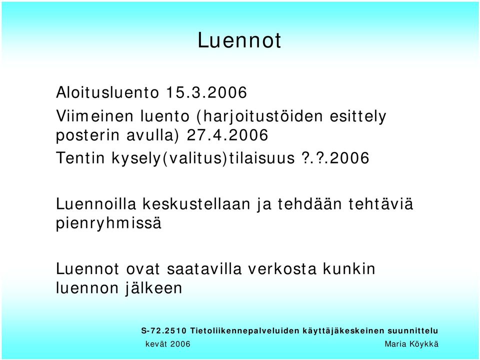 avulla) 27.4.2006 Tentin kysely(valitus)tilaisuus?