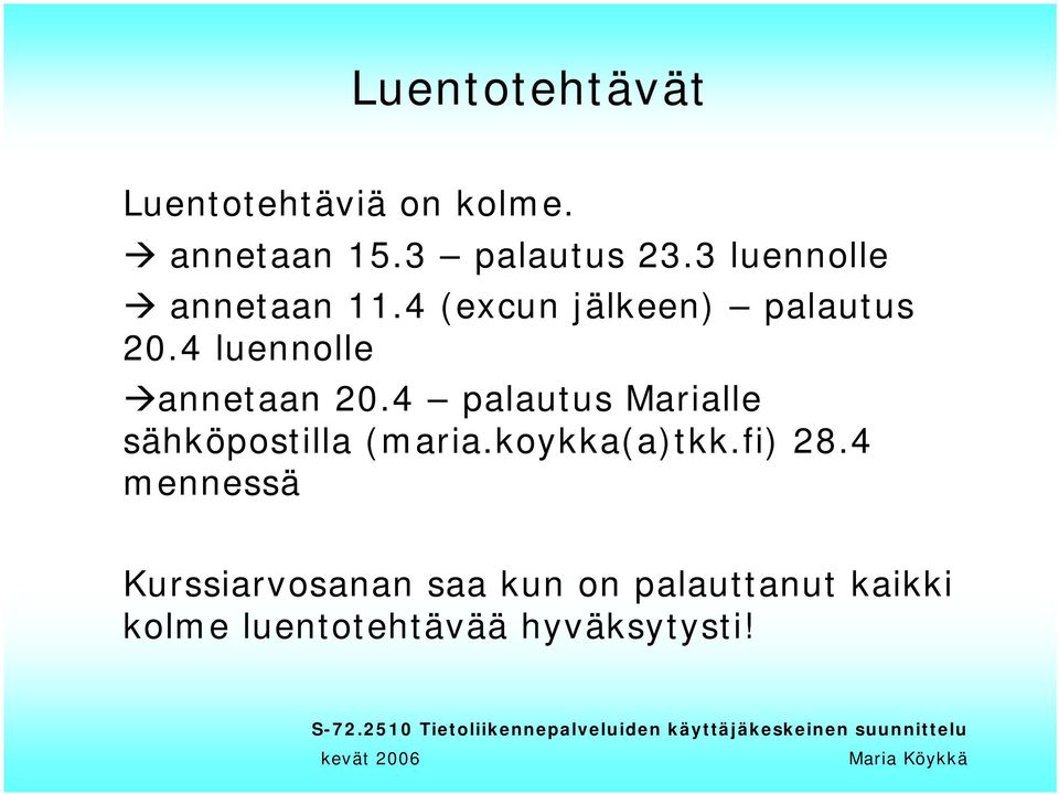 4 luennolle annetaan 20.4 palautus Marialle sähköpostilla (maria.