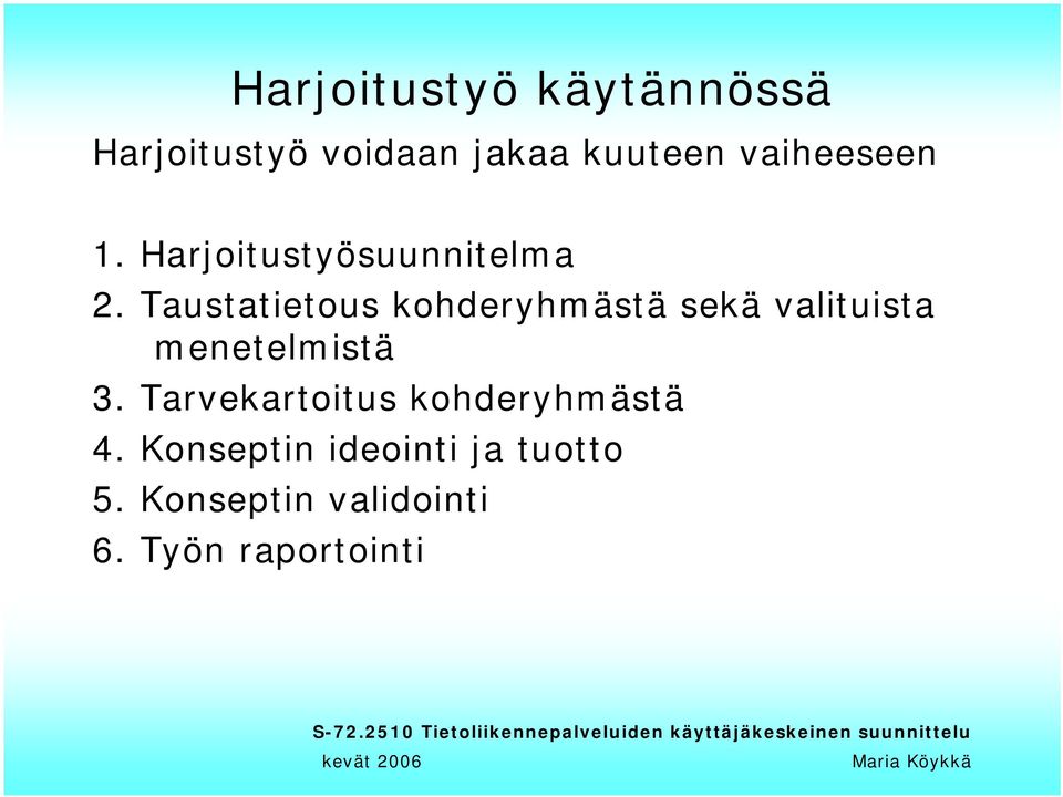 Taustatietous kohderyhmästä sekä valituista menetelmistä 3.