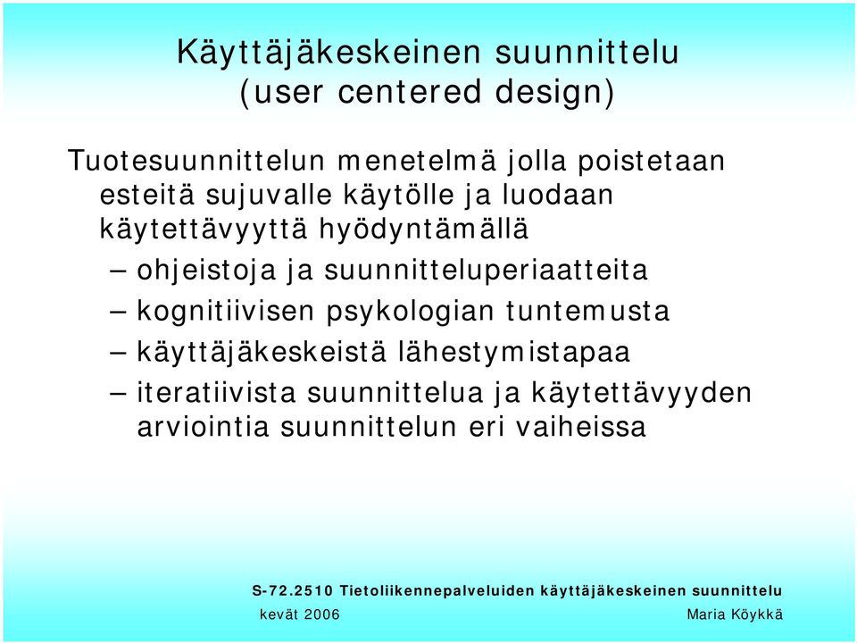 ja suunnitteluperiaatteita kognitiivisen psykologian tuntemusta käyttäjäkeskeistä