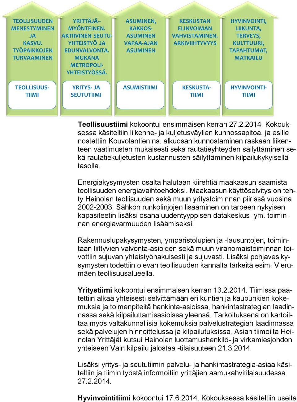 Energiakysymysten osalta halutaan kiirehtiä maakaasun saamista teol li suu den energiavaihtoehdoksi.