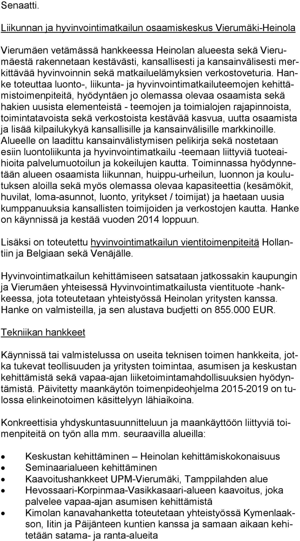 tä vää hyvinvoinnin sekä matkailuelämyksien verkostoveturia.