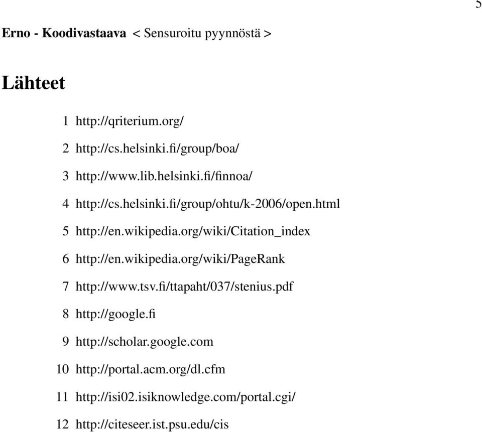 wikipedia.org/wiki/citation_index 6 http://en.wikipedia.org/wiki/pagerank 7 http://www.tsv.fi/ttapaht/037/stenius.