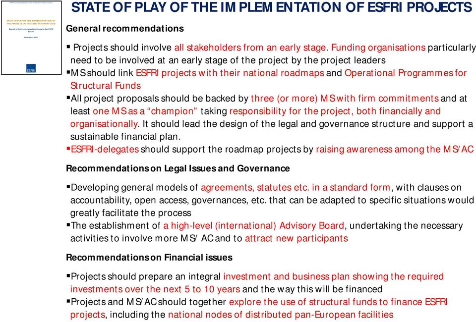 for Structural Funds All project proposals should be backed by three (or more) MS with firm commitments and at least one MS as a champion taking responsibility for the project, both financially and