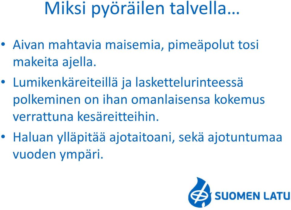 Lumikenkäreiteillä ja laskettelurinteessä polkeminen on ihan