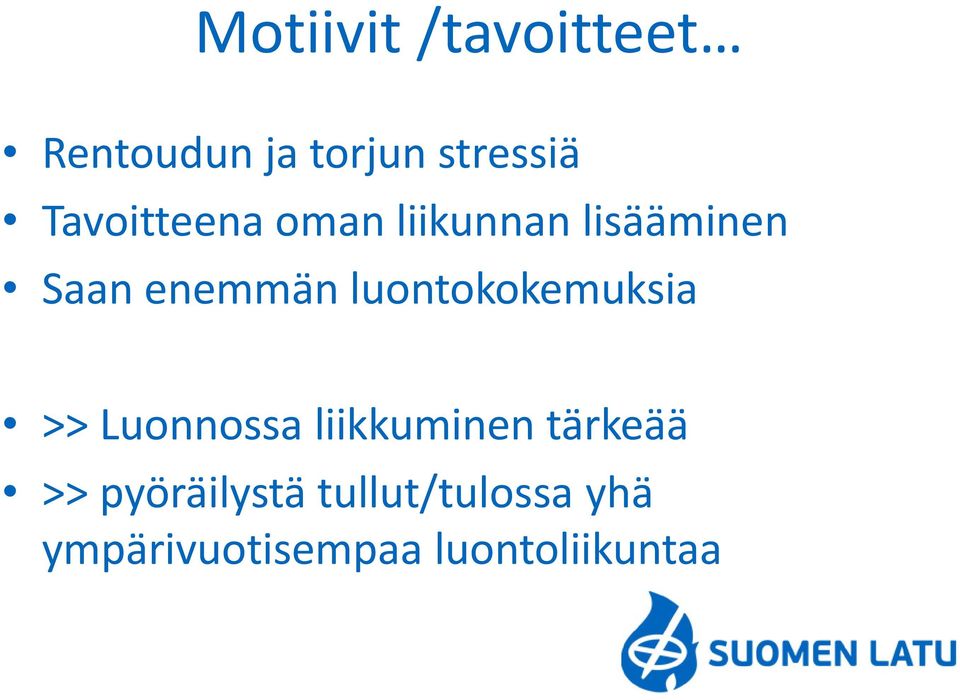 luontokokemuksia >> Luonnossa liikkuminen tärkeää >>