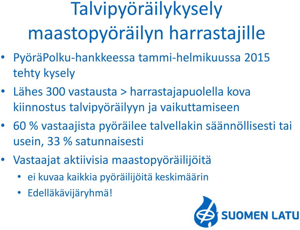 vaikuttamiseen 60 % vastaajista pyöräilee talvellakin säännöllisesti tai usein, 33 %