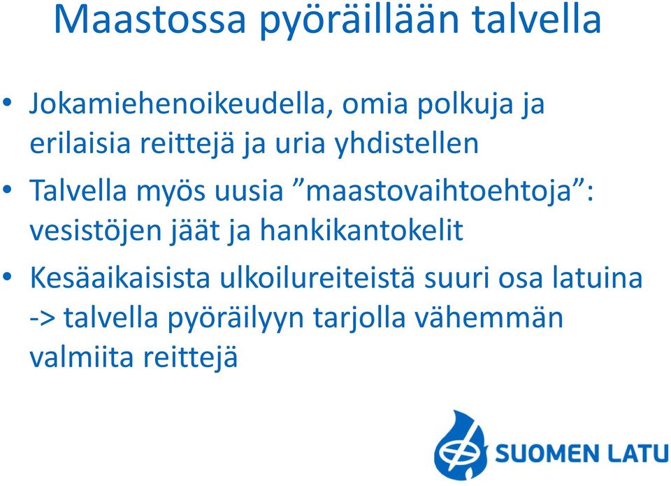 maastovaihtoehtoja : vesistöjen jäät ja hankikantokelit Kesäaikaisista